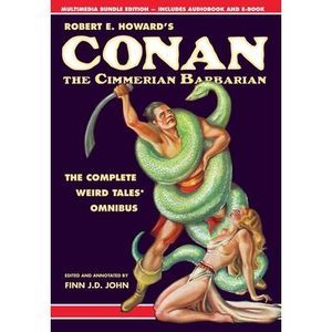 Robert E. Howard's Conan the Cimmerian Barbarian: The Complete Weird Tales Omnib
